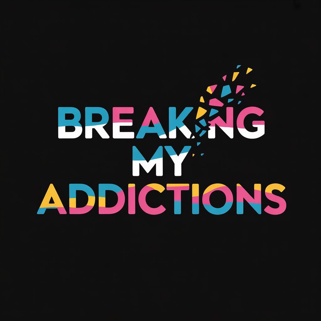 Breaking My Addicitons